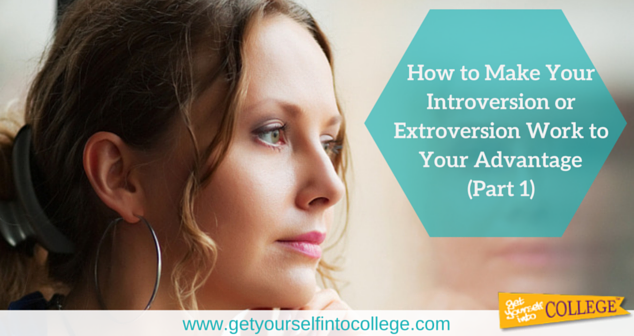 How to Make Your Introversion or Extroversion Work to Your Advantage (Part 1)