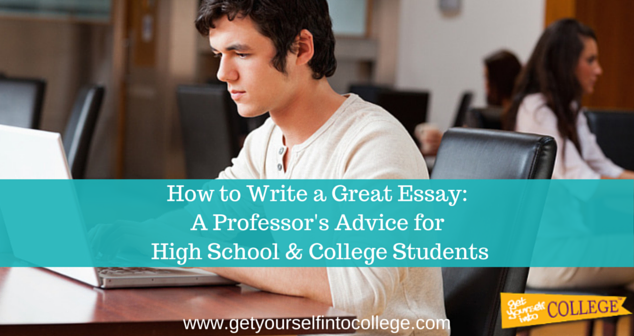 How to Write a Great Essay: A Professor’s Advice for High School & College Students